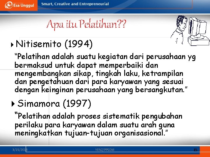 Apa itu Pelatihan? ? Nitisemito (1994) “Pelatihan adalah suatu kegiatan dari perusahaan yg bermaksud