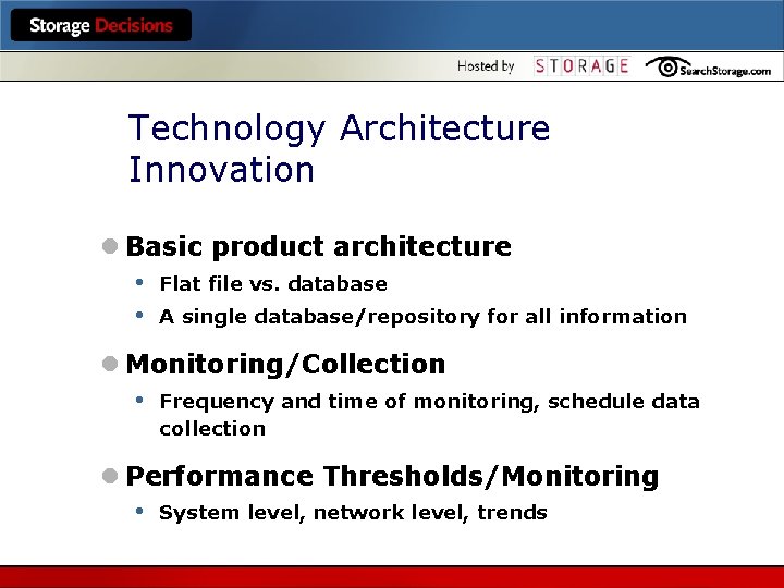 Technology Architecture Innovation l Basic product architecture • Flat file vs. database • A