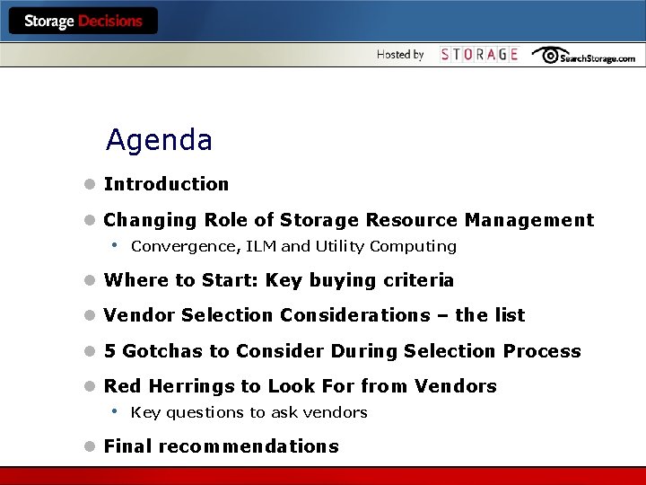 Agenda l Introduction l Changing Role of Storage Resource Management • Convergence, ILM and