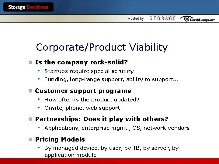 Corporate/Product Viability l Is the company rock-solid? • Startups require special scrutiny • Funding,