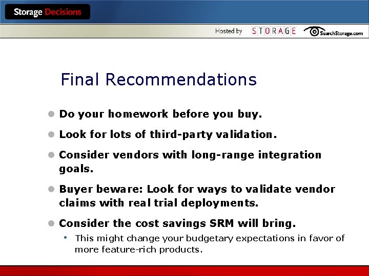 Final Recommendations l Do your homework before you buy. l Look for lots of