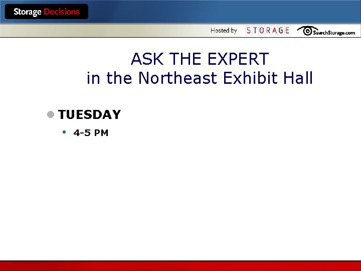 ASK THE EXPERT in the Northeast Exhibit Hall l TUESDAY • 4 -5 PM