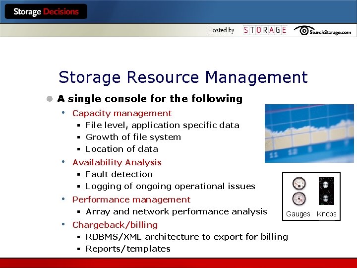 Storage Resource Management l A single console for the following • Capacity management §