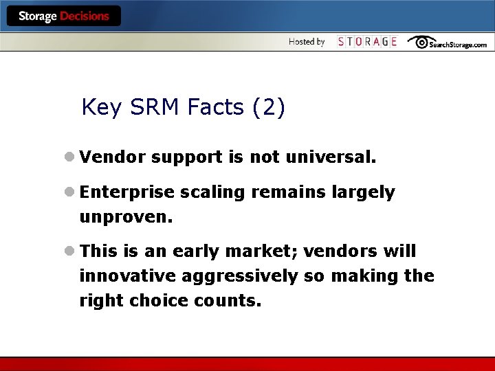 Key SRM Facts (2) l Vendor support is not universal. l Enterprise scaling remains
