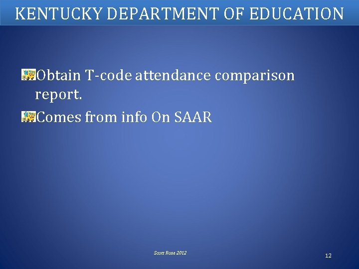 KENTUCKY DEPARTMENT OF EDUCATION Obtain T-code attendance comparison report. Comes from info On SAAR