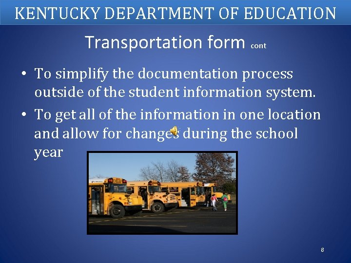 KENTUCKY DEPARTMENT OF EDUCATION Transportation form cont • To simplify the documentation process outside