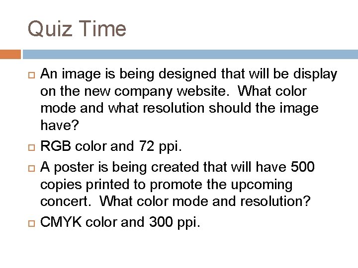 Quiz Time An image is being designed that will be display on the new