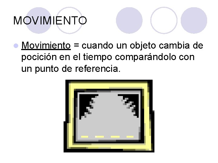 MOVIMIENTO UN REPASO MOVIMIENTO l Movimiento cuando un