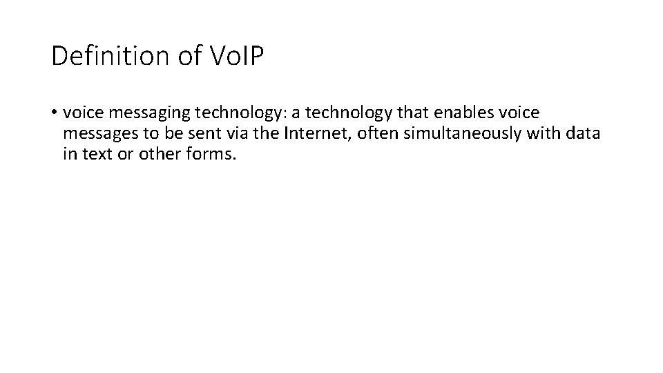 Definition of Vo. IP • voice messaging technology: a technology that enables voice messages