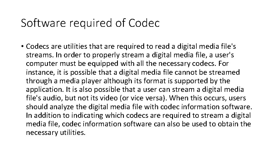 Software required of Codec • Codecs are utilities that are required to read a