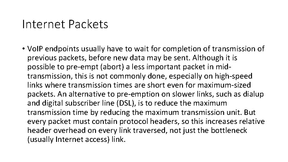 Internet Packets • Vo. IP endpoints usually have to wait for completion of transmission