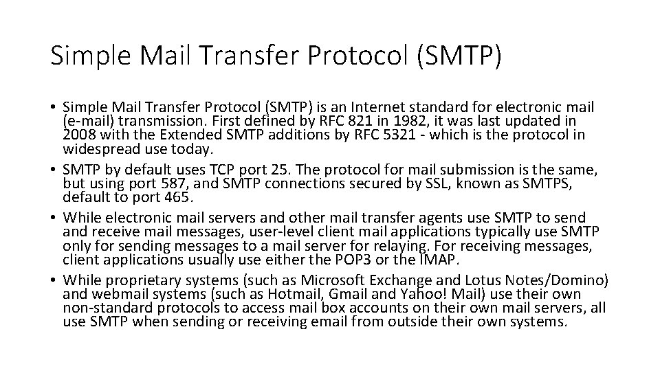 Simple Mail Transfer Protocol (SMTP) • Simple Mail Transfer Protocol (SMTP) is an Internet