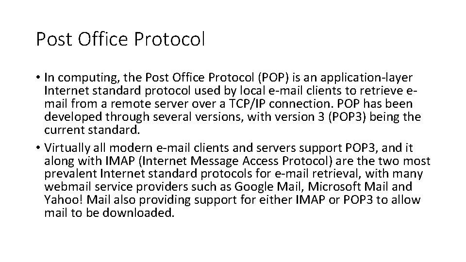 Post Office Protocol • In computing, the Post Office Protocol (POP) is an application-layer