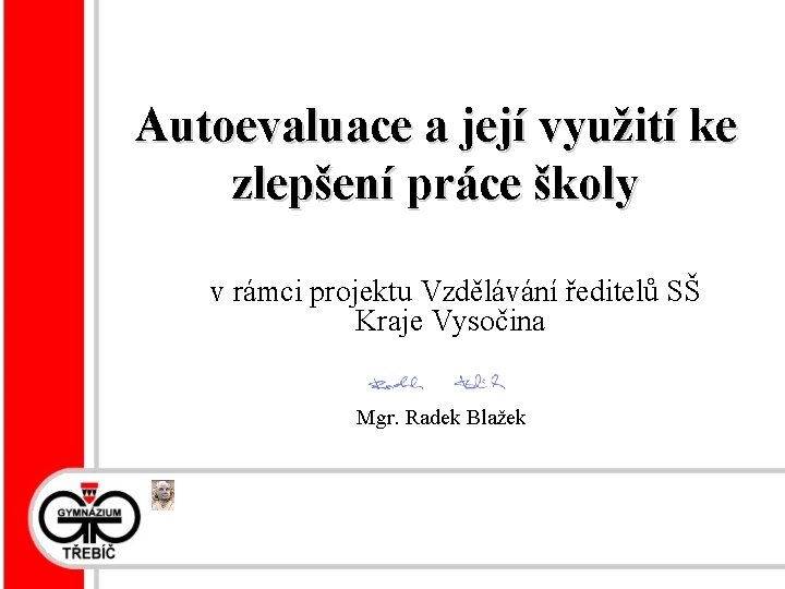 Autoevaluace a její využití ke zlepšení práce školy v rámci projektu Vzdělávání ředitelů SŠ