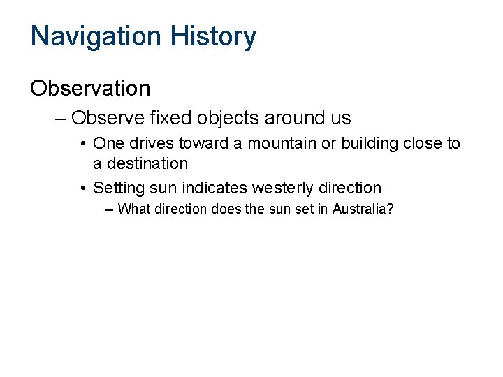 Navigation History Observation – Observe fixed objects around us • One drives toward a