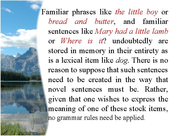 Familiar phrases like the little boy or bread and butter, and familiar sentences like Familiar phrases like the little boy or bread and butter, and familiar sentences like