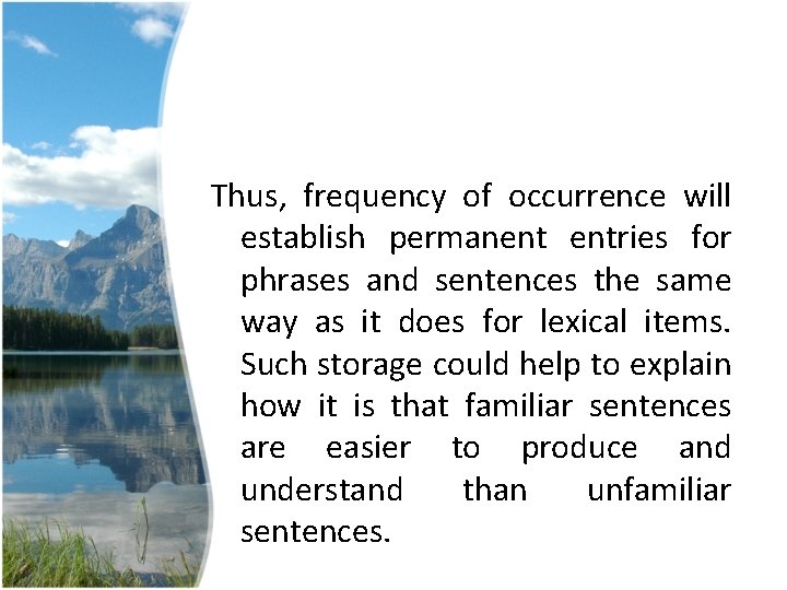 Thus, frequency of occurrence will establish permanent entries for phrases and sentences the same Thus, frequency of occurrence will establish permanent entries for phrases and sentences the same