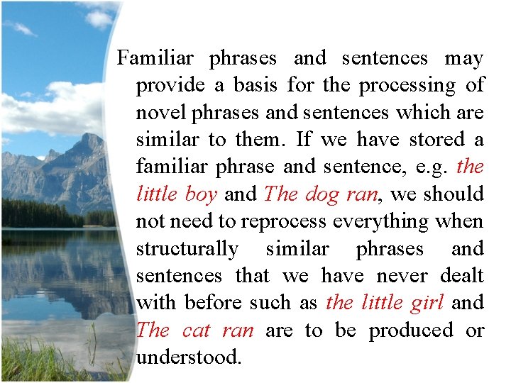 Familiar phrases and sentences may provide a basis for the processing of novel phrases Familiar phrases and sentences may provide a basis for the processing of novel phrases