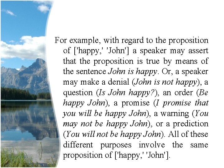 For example, with regard to the proposition of ['happy, ' 'John'] a speaker may