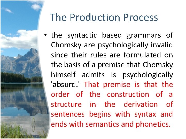 The Production Process • the syntactic based grammars of Chomsky are psychologically invalid since The Production Process • the syntactic based grammars of Chomsky are psychologically invalid since