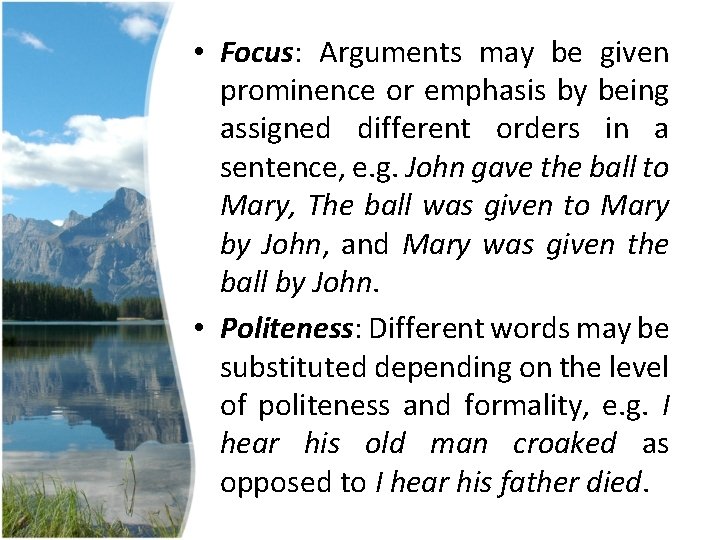 • Focus: Arguments may be given prominence or emphasis by being assigned different • Focus: Arguments may be given prominence or emphasis by being assigned different