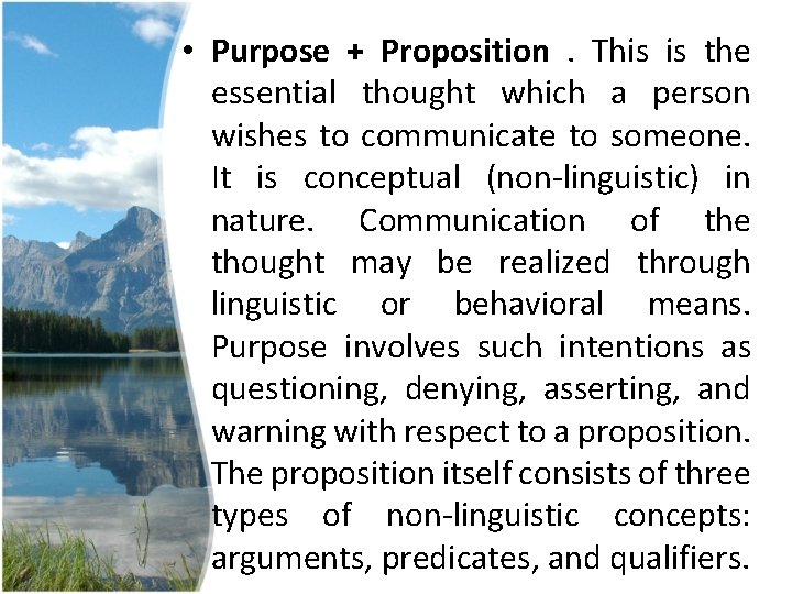 • Purpose + Proposition. This is the essential thought which a person wishes • Purpose + Proposition. This is the essential thought which a person wishes