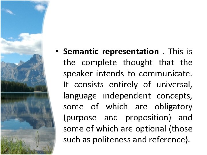 • Semantic representation. This is the complete thought that the speaker intends to • Semantic representation. This is the complete thought that the speaker intends to