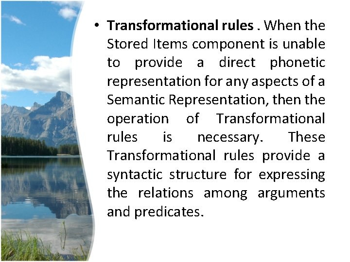 • Transformational rules. When the Stored Items component is unable to provide a • Transformational rules. When the Stored Items component is unable to provide a