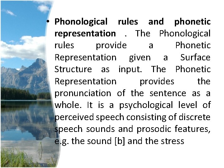 • Phonological rules and phonetic representation. The Phonological rules provide a Phonetic Representation • Phonological rules and phonetic representation. The Phonological rules provide a Phonetic Representation