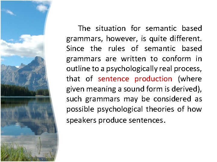 The situation for semantic based grammars, however, is quite different. Since the rules of The situation for semantic based grammars, however, is quite different. Since the rules of