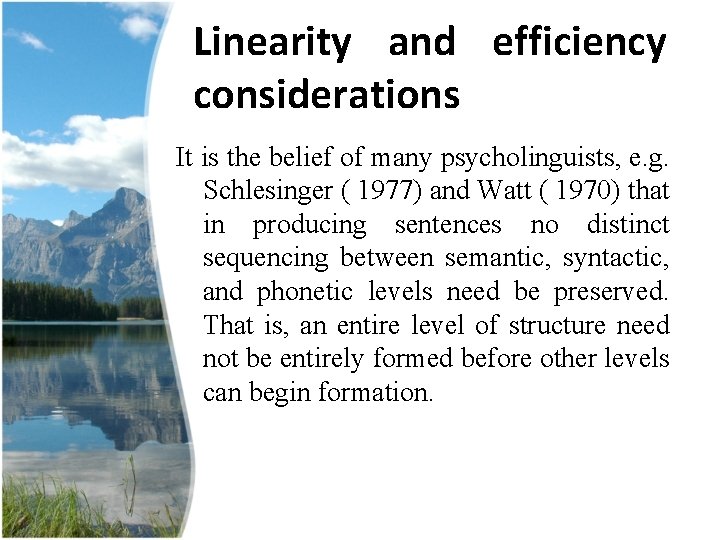 Linearity and efficiency considerations It is the belief of many psycholinguists, e. g. Schlesinger Linearity and efficiency considerations It is the belief of many psycholinguists, e. g. Schlesinger