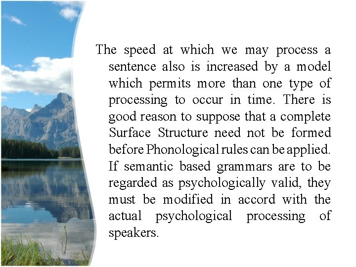 The speed at which we may process a sentence also is increased by a The speed at which we may process a sentence also is increased by a