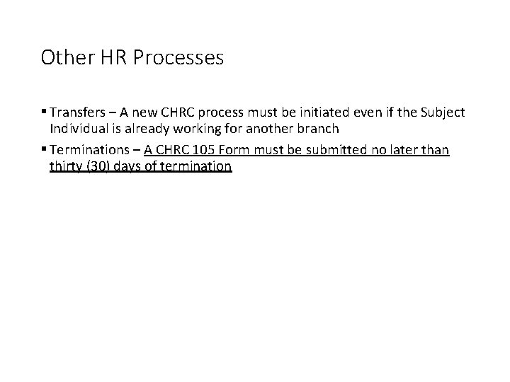 Other HR Processes § Transfers – A new CHRC process must be initiated even