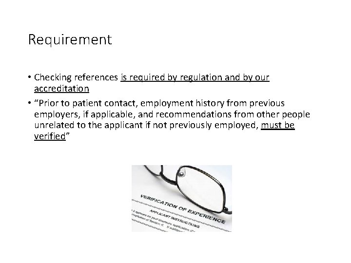 Requirement • Checking references is required by regulation and by our accreditation • “Prior