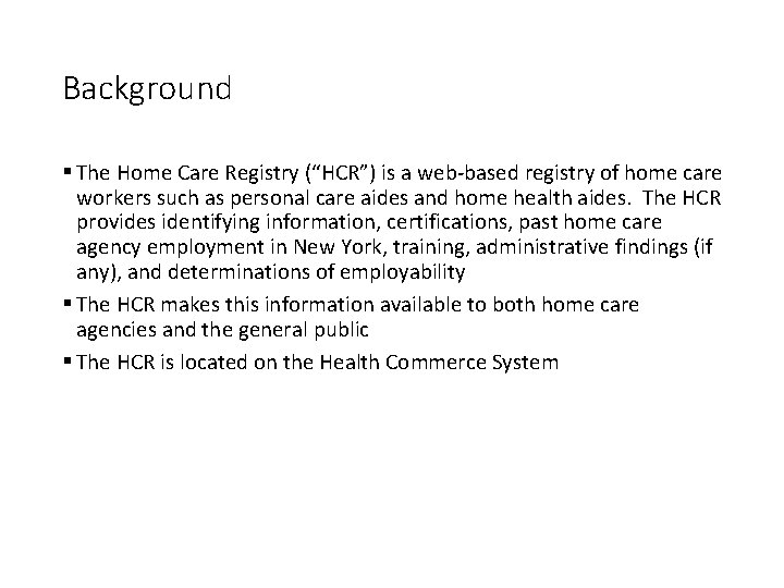 Background § The Home Care Registry (“HCR”) is a web-based registry of home care