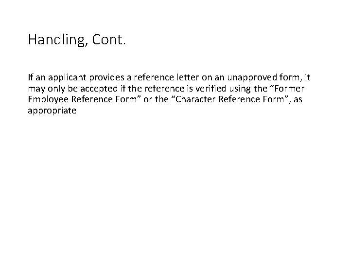 Handling, Cont. If an applicant provides a reference letter on an unapproved form, it