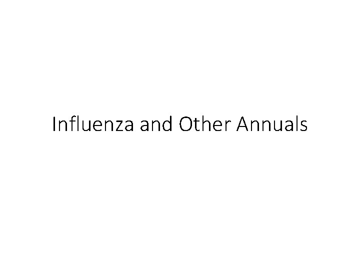 Influenza and Other Annuals 