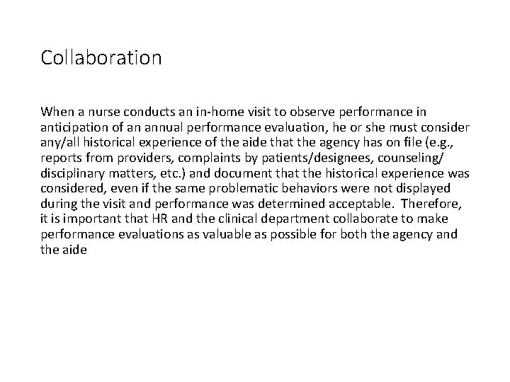 Collaboration When a nurse conducts an in-home visit to observe performance in anticipation of
