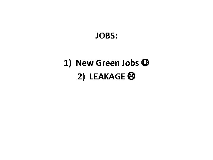 JOBS: 1) New Green Jobs 2) LEAKAGE 