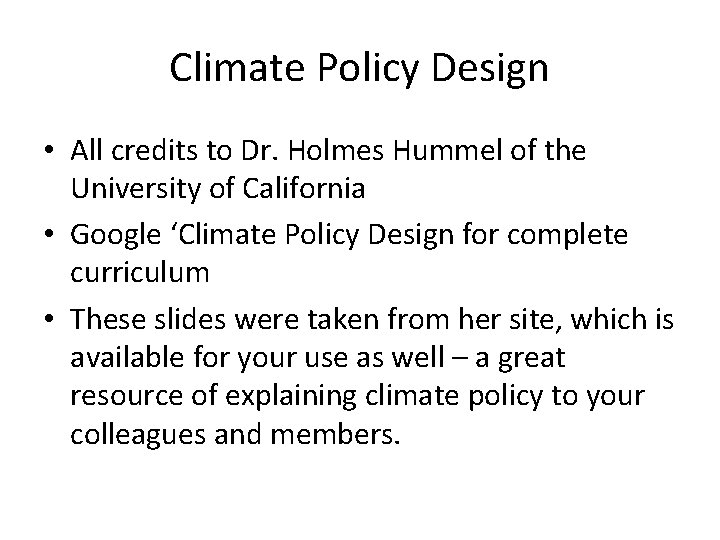 Climate Policy Design • All credits to Dr. Holmes Hummel of the University of