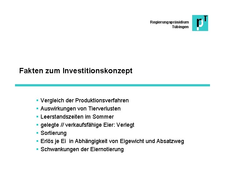 Regierungspräsidium Tübingen Fakten zum Investitionskonzept § § § § Vergleich der Produktionsverfahren Auswirkungen von