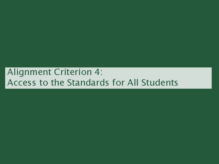 Alignment Criterion 4: Access to the Standards for All Students 