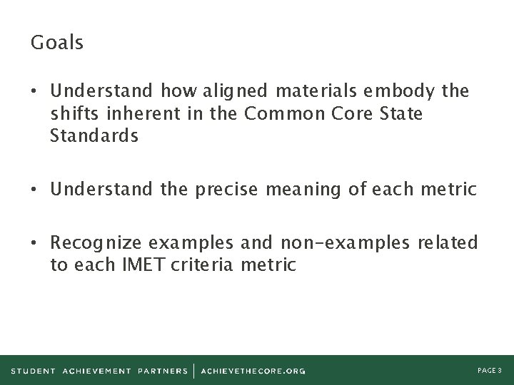 Goals • Understand how aligned materials embody the shifts inherent in the Common Core