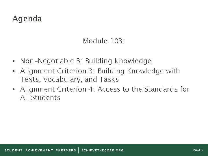 Agenda Module 103: • Non-Negotiable 3: Building Knowledge • Alignment Criterion 3: Building Knowledge