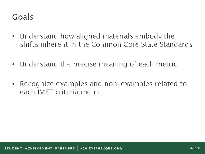 Goals • Understand how aligned materials embody the shifts inherent in the Common Core