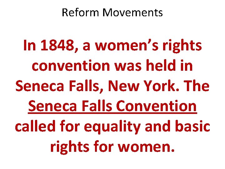 Reform Movements In 1848, a women’s rights convention was held in Seneca Falls, New