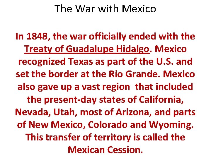 The War with Mexico In 1848, the war officially ended with the Treaty of