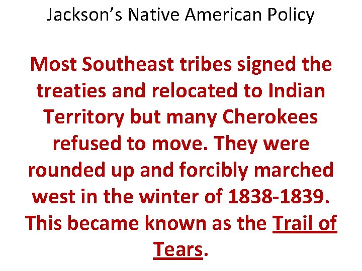 Jackson’s Native American Policy Most Southeast tribes signed the treaties and relocated to Indian