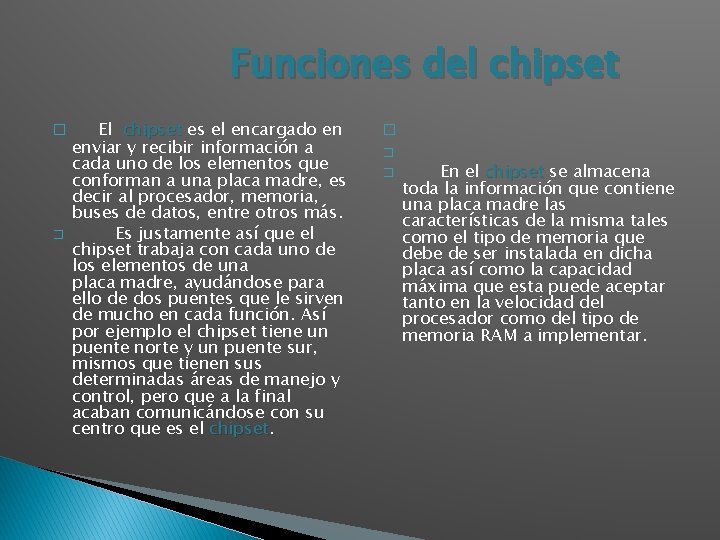 Funciones del chipset � � El chipset es el encargado en enviar y recibir