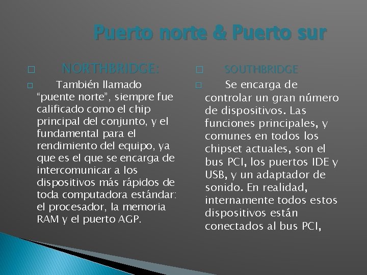 Puerto norte & Puerto sur � � NORTHBRIDGE: También llamado “puente norte”, siempre fue